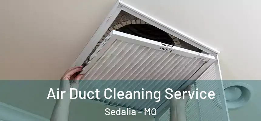  Air Duct Cleaning Service Sedalia - MO