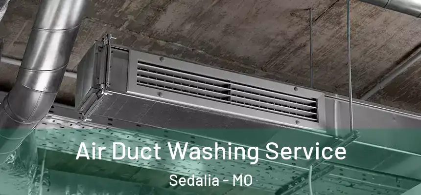 Air Duct Washing Service Sedalia - MO