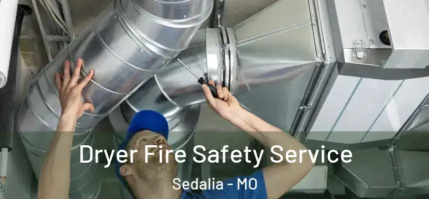  Dryer Fire Safety Service Sedalia - MO