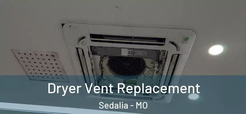  Dryer Vent Replacement Sedalia - MO