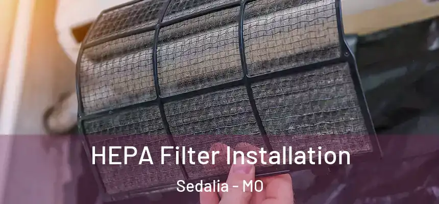 HEPA Filter Installation Sedalia - MO