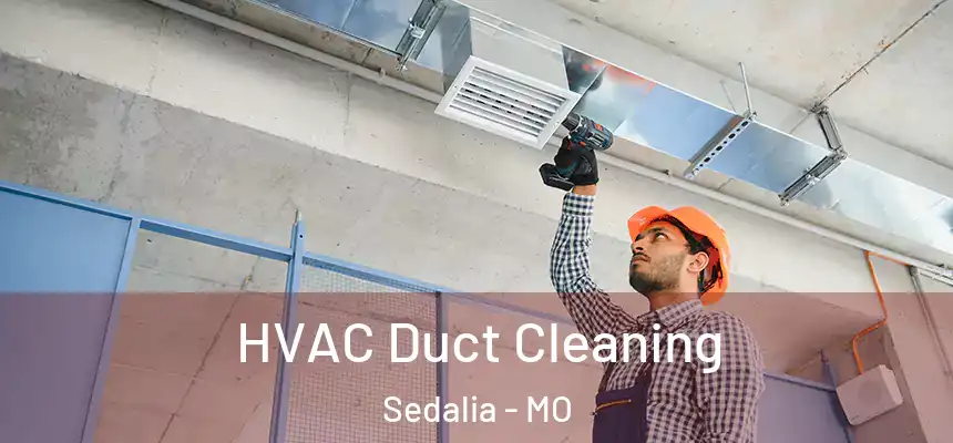  HVAC Duct Cleaning Sedalia - MO