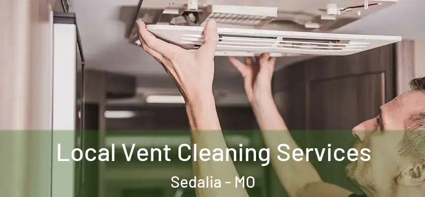 Local Vent Cleaning Services Sedalia - MO