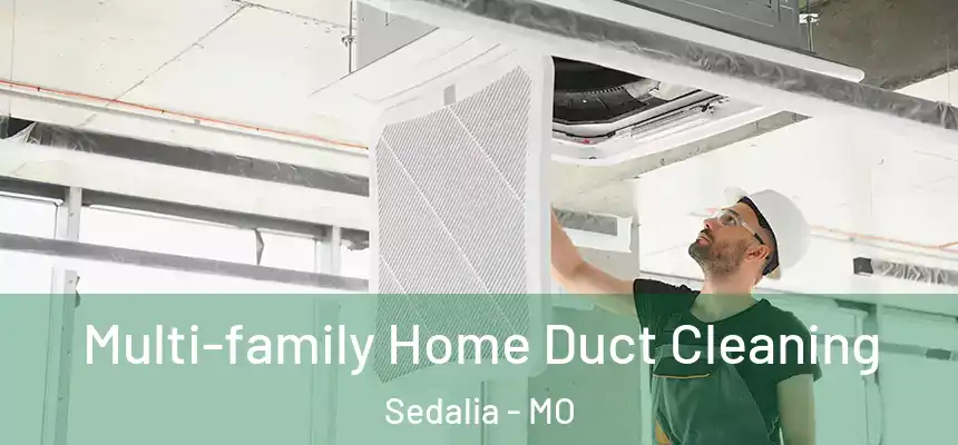 Multi-family Home Duct Cleaning Sedalia - MO