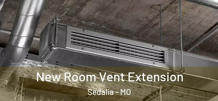  New Room Vent Extension Sedalia - MO