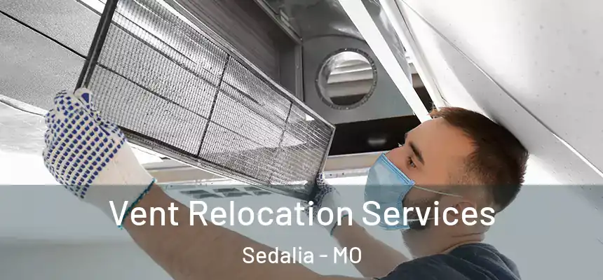  Vent Relocation Services Sedalia - MO